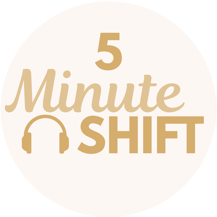 The 5-Minute Shift